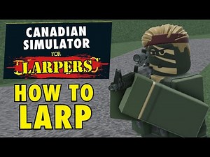Canadian Simulator For Larpers : HOW TO LARP