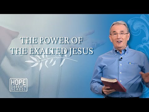 Lesson 3: The Power of the Exalted Jesus | Hope Sabbath School