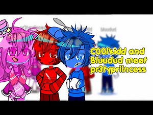 Bluudud and c00lkidd meet pr3typriincess