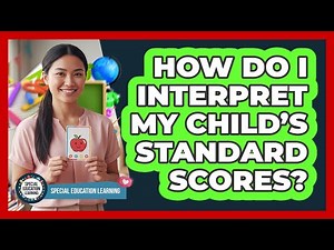 How Do I Interpret My Child’s Standard Scores?