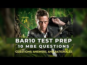 Bar10 lesson 38, bar exam. multi state questions, MBE, practice for the bar exam