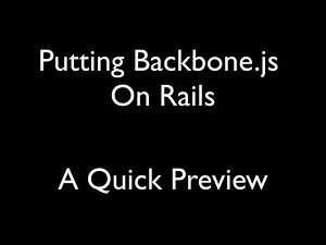 Putting Backbone.js On Rails - Preview