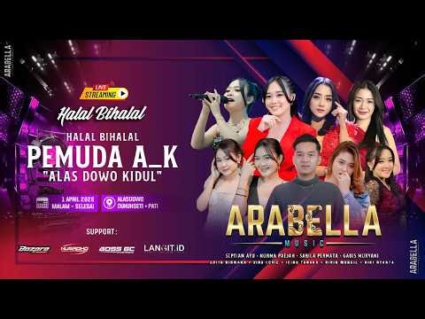 🔴LIVE STREAMING ARABELLA MUSIC - HALAL BIHALAL PEMUDA A_K COMMUNITY | ALASDOWO DUKUHSETI PATI
