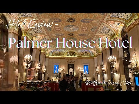 The Palmer House Hotel, Chicago, IL - A Detailed Review
