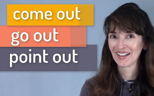【最常用的动词短语】Come Out, Go Out, Point Out