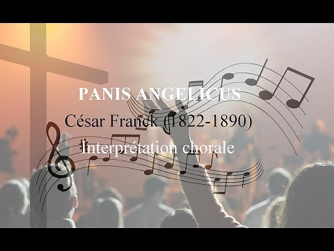 Panis angelicus (César Franck) - Interprétation chorale (Soliste + Chœur 4Voix)