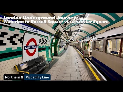 London Underground Journey: Waterloo to Russell Square via Leicester Square