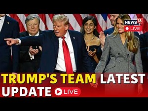 LIVE | Trump Latest News | Trump Cabinet Members 2024 | Donald Trump's Team Latest Update | N18G
