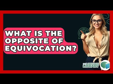 What Is The Opposite Of Equivocation? - The Language Library