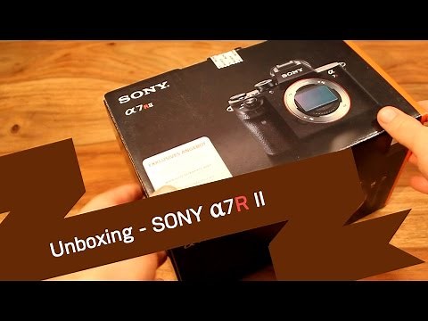 Sony α7R II - Unboxing & Review