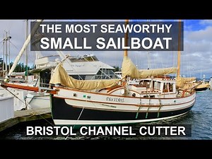 The Most Seaworthy Small Sailboats - Bristol Channel Cutter - Ep 278