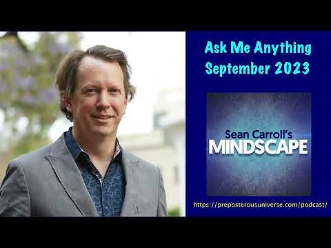 Mindscape Ask Me Anything, Sean Carroll | September 2023