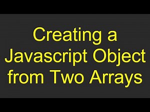 Creating a Javascript Object from Two Arrays