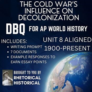 AP World DBQ Unit 8 - The Cold War's Influence on Decolonization, 1900-Present