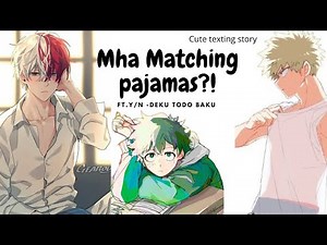 Mha|| Y/n getting MATCHING PJs with Todo Deku Baku!? Cute Texting story