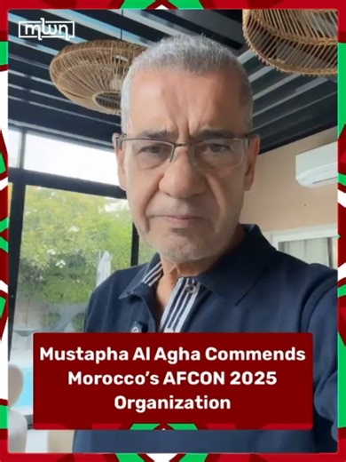 Mustapha Al Agha Praises Morocco's 2025 Africa Cup Preparations