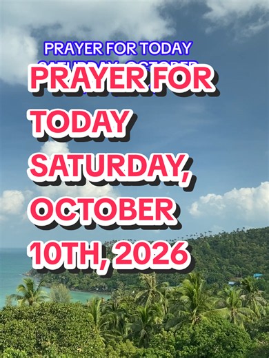 PRAYER FOR TODAY SATURDAY, OCTOBER 10TH, 2026 #christiantiktok #God #Jesus #prayerfortoday #morningprayer