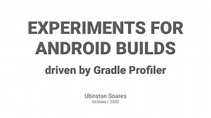 Experiments for your Android Builds driven by Gradle Profiler