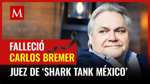 Carlos Bremer. Muere el empresario y juez de ‘Shark Tank México