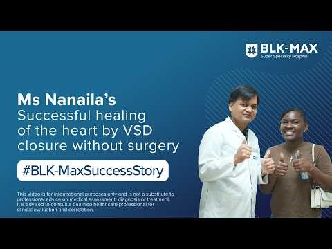 Ms Nanaila's Successful VSD Closure Without Surgery | Patient Success Story