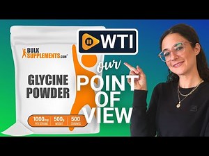 BULKSUPPLEMENTS.COM Glycine Powder | Our Point Of View