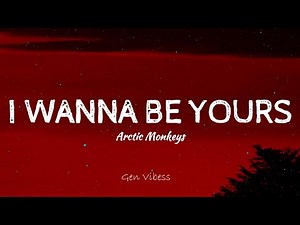 I Wanna Be Yours (Lyrics) - Arctic Monkeys