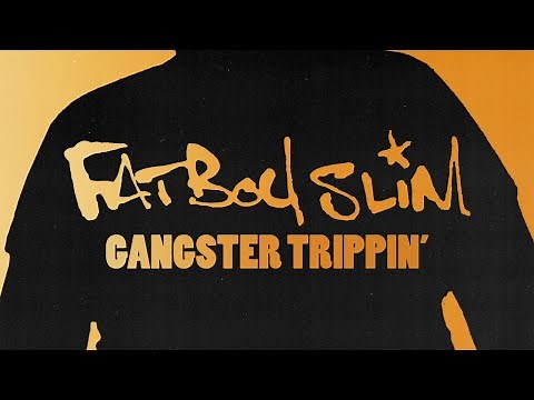 Fatboy Slim - Gangster Trippin' (Official Audio)