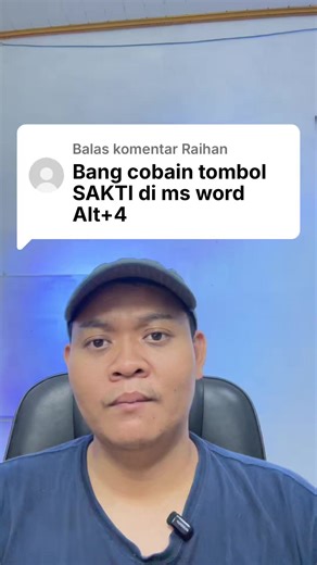 Balas komentar Raihan Bang cobain tombol SAKTI di ms word Alt 4