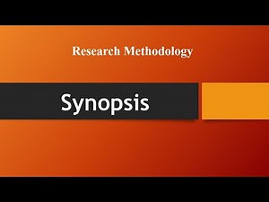 Synopsis | Parts of Synopsis | Synopsis presentation | Synopsis Writing | Research Methodology