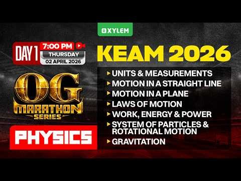 KEAM 2026 OG Marathon Series - Day 1 | Physics | Xylem KEAM