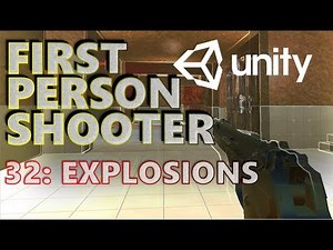 How To Make An FPS - Unity Tutorials - Part 032 - Explosions