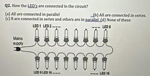Q2. How the LED's are connected in the circuit?(a) All are con... | Filo