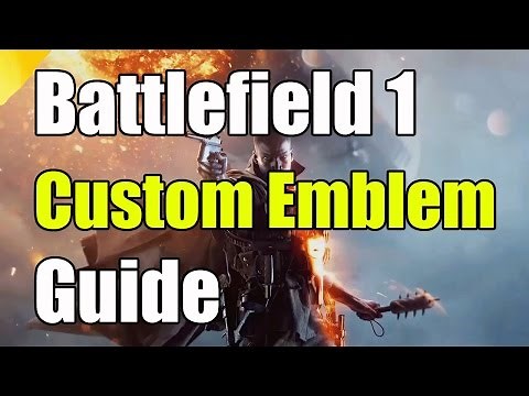 Battlefield 1 Custom Emblem Guide How to get a Custom Emblem Battlefield 1