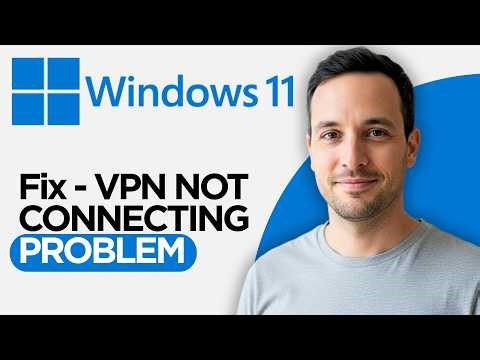 How to Fix - VPN Not Connecting Problem in Windows 11 (2026 Step by Step Guide)