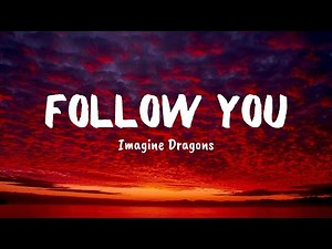Imagine Dragons - Follow You (Lyrics)