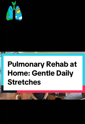 Pulmonary Rehab at Home: Gentle Daily Stretches for Pulmonary Disease