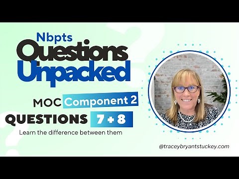 NBPTS MOC Component 2- Answer Questions 7 and 8