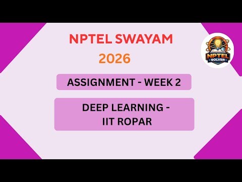 NPTEL Deep learning - IIT Ropar ASSIGNMENT 2 ANSWERS | Week 2 JAN 2026 #nptel#swayamsolver