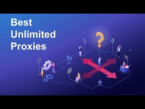 Unlimited Connections & Unlimited bandwidth Proxy Providers