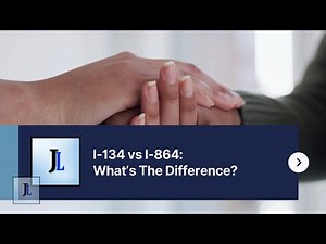 I-134 vs I-864: What’s The Difference?