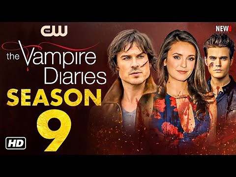 The Vampire Diaries Season 9 Trailer - Release Date, Cast, Episode 1, Plot, Ian Somerhalder, Nina