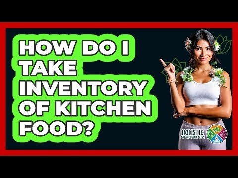 How Do I Take Inventory Of Kitchen Food?