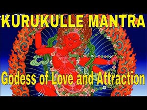 Most Powerful Tibetan Mantra for Love & Attraction and Magic | Kurukulle Mantra | Manifest Love