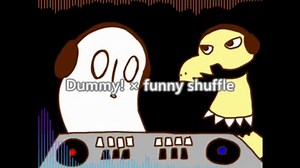 dummy × funny shuffle
