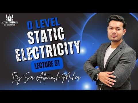 O Level & IGCSE Physics | Static Electricity Lecture 1| Intro to Charge | Charging by friction