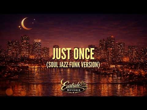 EastSide Reverie - Just Once (Soul Jazz Funk Cover Version)
