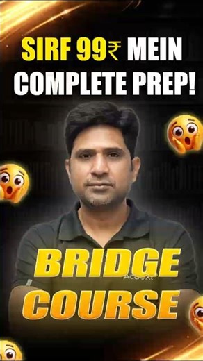 Only 99 Mein Complete Prep! 🚀 Bridge Course Start Now!
