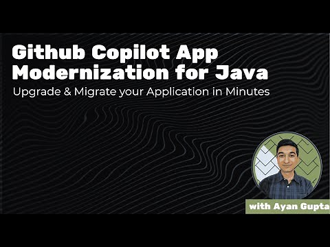 Github Copilot App Modernization for Java | Upgrade & Migrate Your Application in Minutes!