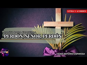 Perdón, Señor, Perdón || Canto Para Cuaresma