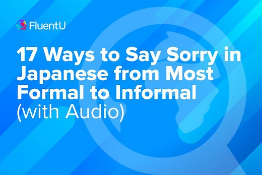 17 Ways to Say Sorry in Japanese from Most Formal to Informal (with Audio) | FluentU Japanese Blog